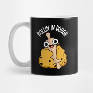 Rollin In Dough Funny Baking Puns Mug